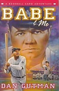 Babe & Me: A Baseball Card Adventure (Hardcover)