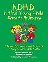 ADHD in the Young Child: Driven to Redirection: A Guide for Parents and Teachers of Young Children with ADHD (Paperback)