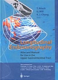 Longitudinal Endosonography: Atlas and Manual for Use in the Upper Gastrointestinal Tract (Hardcover)