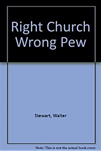 Right Church Wrong Pew (Hardcover, 0)