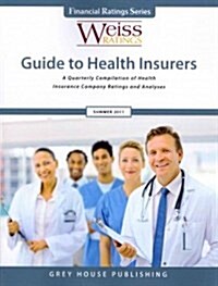 Weiss Ratings Guide to Health Insurers: A Quarterly Compilation of Health Insurance Company Ratings and Analyses (Paperback, Summer 2011)