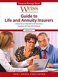 Weiss Ratings Guide to Life and Annuity Insurers: A Quarterly Compilation of Insurance Company Ratings and Analyses (Paperback, Spring 2011)