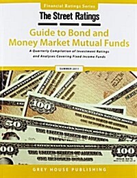 The Street Ratings Guide to Bond and Money Market Mutual Funds: A Quarterly Compilation of Investment Ratings and Analyses Covering Fixed Income Funds (Paperback, 2011 Summer)