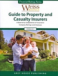 Weiss Ratings Guide to Property and Casualty Insurers: A Quarterly Compilation of Insurance Company Ratings and Analyses (Paperback, Spring 2011)