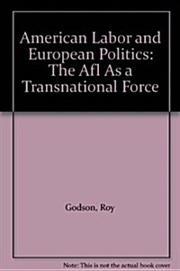 American Labor and European Politics (Hardcover)