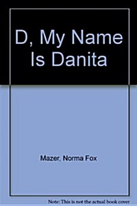 D, My Name Is Danita (Mass Market Paperback, Reprint)