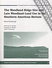 The Woodland Ridge Site and Late Woodland Land Use in the Southern American Bottom (Paperback)