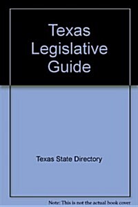 Texas Legislative Guide (Paperback, 9th)