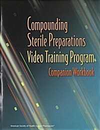 Compounding Sterile Preparations Video Training Program (Paperback, DVD, CD-ROM)