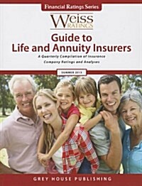 Weiss Ratings Guide to Life and Annuity Insurers: A Quarterly Compilation of Insurance Company Ratings and Analyses (Paperback, 92, Summer 2013)