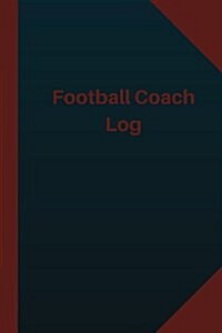 Football Coach Log (Logbook, Journal - 124 pages 6x9 inches): Football Coach Logbook (Blue Cover, Medium) (Paperback)