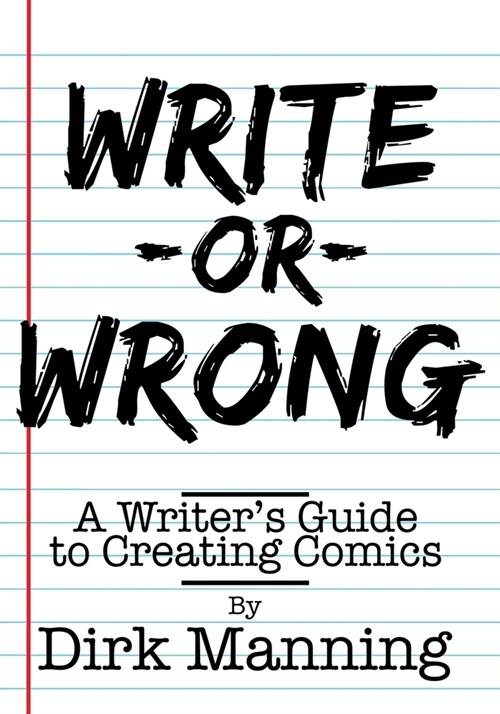 Write or Wrong: A Writers Guide to Creating Comics (Paperback)