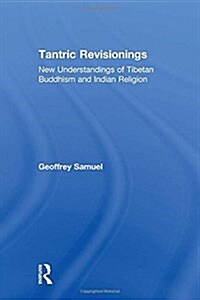 Tantric Revisionings : New Understandings of Tibetan Buddhism and Indian Religion (Paperback)