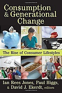 Consumption and Generational Change : The Rise of Consumer Lifestyles (Paperback)