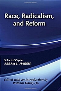 Race, Radicalism, and Reform : Selected Papers (Paperback)