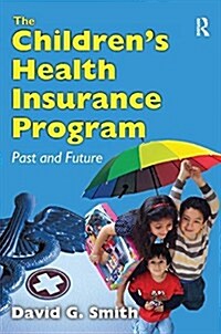 The Childrens Health Insurance Program : Past and Future (Paperback)