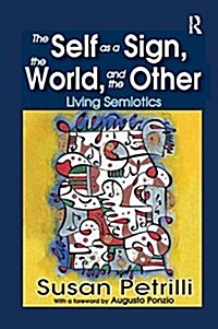 The Self as a Sign, the World, and the Other : Living Semiotics (Paperback)