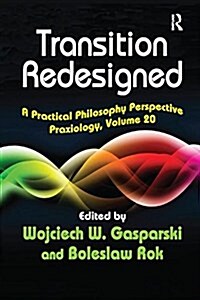 Transition Redesigned : A Practical Philosophy Perspective (Paperback)