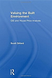 Valuing the Built Environment : GIS and House Price Analysis (Paperback)