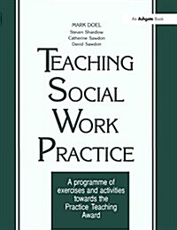 Teaching Social Work Practice : A Programme of Exercises and Activities Towards the Practice Teaching Award (Hardcover)