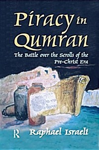 Piracy in Qumran : The Battle Over the Scrolls of the Pre-Christ Era (Paperback)