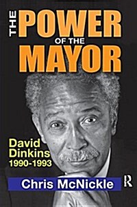 The Power of the Mayor : David Dinkins: 1990-1993 (Paperback)