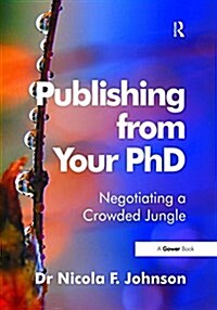 Publishing from Your PhD : Negotiating a Crowded Jungle (Hardcover)