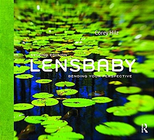 Lensbaby : Bending your perspective (Hardcover, 2 ed)