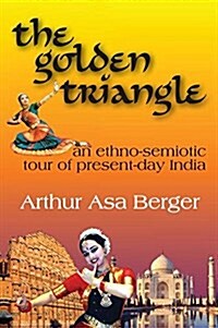 The Golden Triangle : An Ethno-semiotic Tour of Present-day India (Hardcover)