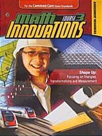Math Innovations, Course 3 - Shape Up - Focusing on Triangles Transformations and Measurement Assessments Text + 6 Year Online License (Paperback, Pass Code, 2nd)