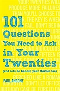 101 Questions You Need to Ask in Your Twenties: (and Lets Be Honest, Your Thirties Too) (Paperback)