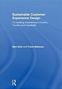 Sustainable Customer Experience Design : Co-creating experiences in Events, Tourism and Hospitality (Hardcover)