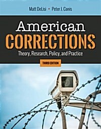 American Corrections: Theory, Research, Policy, and Practice: Theory, Research, Policy, and Practice (Paperback, 3)