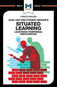 An Analysis of Jean Lave and Etienne Wenger's Situated Learning : Legitimate Peripheral Participation (Paperback)