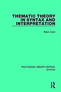 Thematic Theory in Syntax and Interpretation (Paperback)