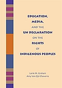 Education, Media, and the Un Declaration on the Rights of Indigenous Peoples (Paperback)
