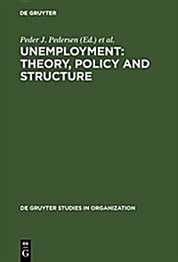 Unemployment: Theory, Policy and Structure (Hardcover, Reprint 2017)