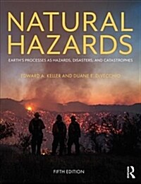 Natural Hazards : Earths Processes as Hazards, Disasters, and Catastrophes (Paperback, 5 ed)