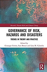 Governance of Risk, Hazards and Disasters : Trends in theory and Practice (Hardcover)