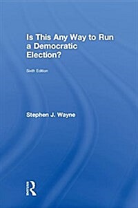 Is This Any Way to Run a Democratic Election? (Hardcover, 6 New edition)