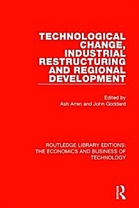 Technological Change, Industrial Restructuring and Regional Development (Hardcover)