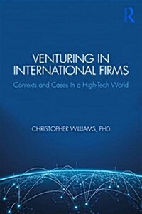 Venturing in International Firms : Contexts and Cases in a High-Tech World (Paperback)