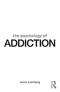 The Psychology of Addiction (Paperback)
