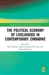 The Political Economy of Livelihoods in Contemporary Zimbabwe (Hardcover)