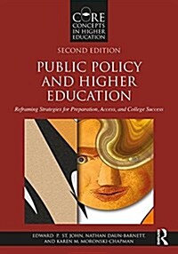 Public Policy and Higher Education : Reframing Strategies for Preparation, Access, and College Success (Paperback, 2 ed)