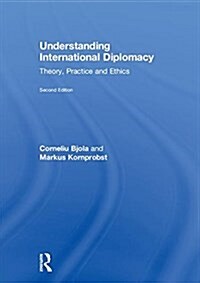 Understanding International Diplomacy : Theory, Practice and Ethics (Hardcover, 2 ed)