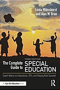 The Complete Guide to Special Education : Expert Advice on Evaluations, IEPs, and Helping Kids Succeed (Paperback, 3 ed)