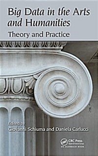 Big Data in the Arts and Humanities: Theory and Practice (Hardcover)