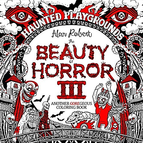 The Beauty of Horror 3: Haunted Playgrounds Coloring Book (Paperback)