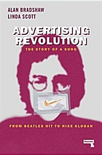 Advertising Revolution : The Story of a Song, from Beatles Hit to Nike Slogan (Paperback)